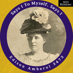 Edison Amberol 3473: Says I To Myself, Says I