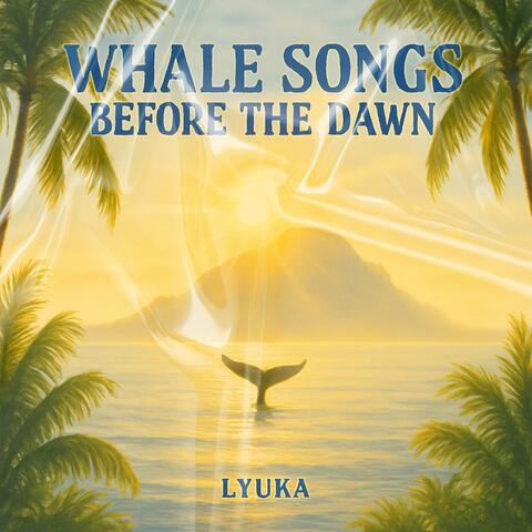Whale Songs Before the Dawn