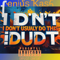 I Don’t Usually Do This (IDUDT)