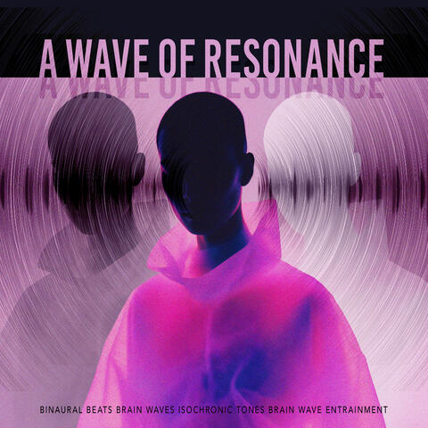 A Wave of Resonance