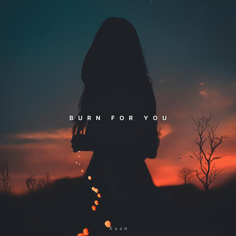 Burn For You