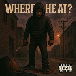 Where He At?