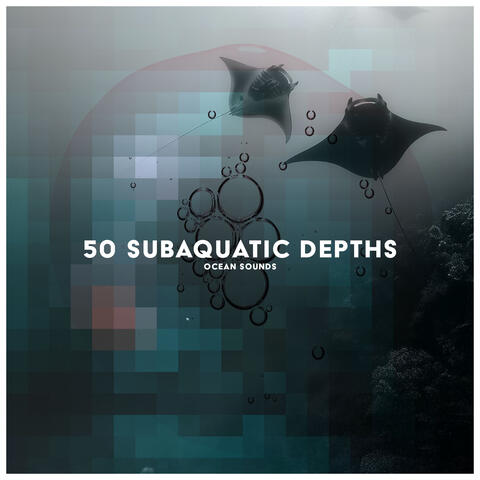 50 Subaquatic Depths