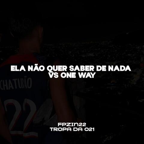 ELA NÃO QUER SABER DE NADA VS ONE WAY