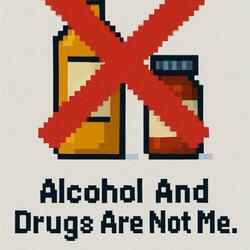 Alcohol and drugs are not me
