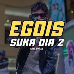 Egois Suka Dia 2