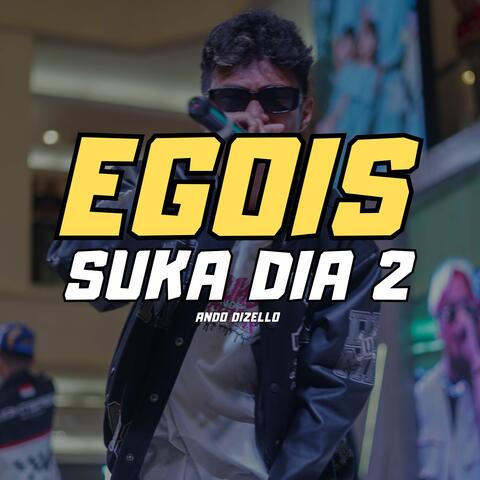 Egois Suka Dia 2