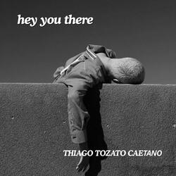 hey you there