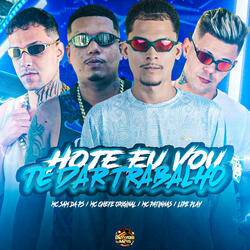 Hoje Eu Vou te dar Trabalho