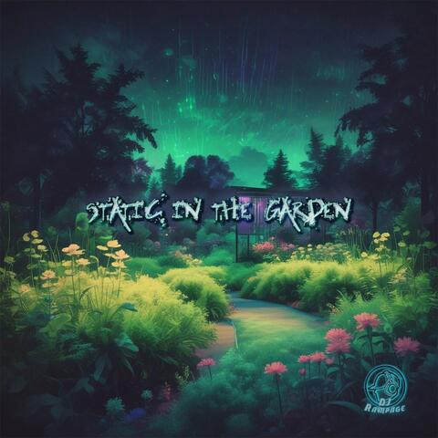 Static in the Garden