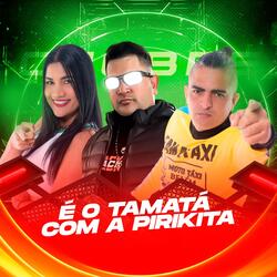 É O TAMATÁ COM A PIRIKITA