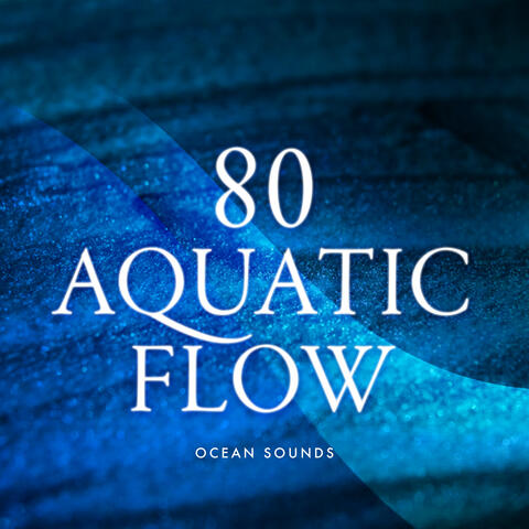 80 Aquatic Flow