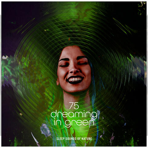 75 Dreaming in Green
