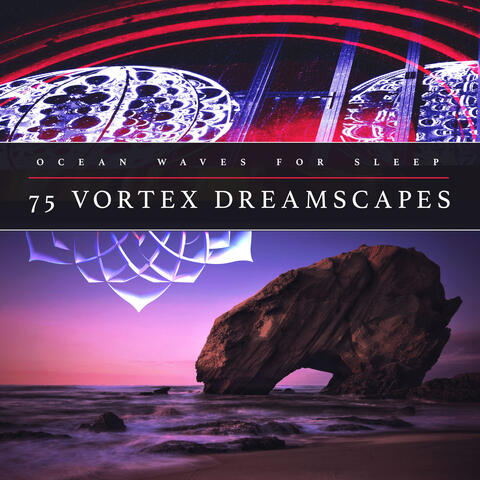 75 Vortex Dreamscapes