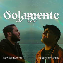 Solamente a ti