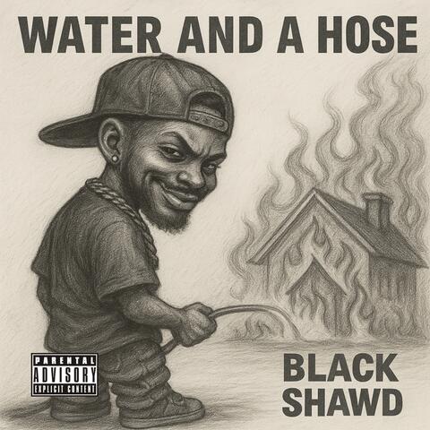 Water and a Hose