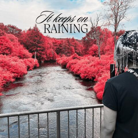 it keeps on raining
