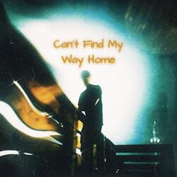 Can't Find My Way Home