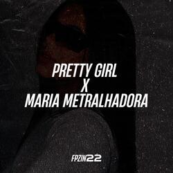 PRETTY GIRL X MARIA METRALHADORA