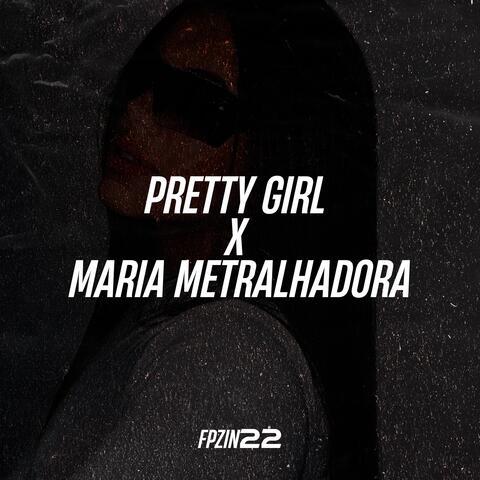 PRETTY GIRL X MARIA METRALHADORA