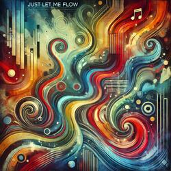 Just Let Me Flow