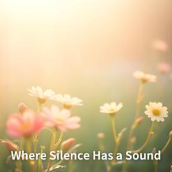 Where Silence Has a Sound