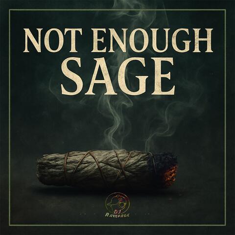 Not Enough Sage