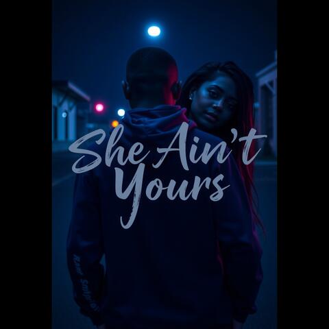 She Ain't Yours