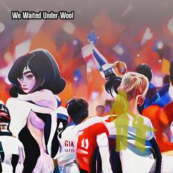 We Waited Under Wool