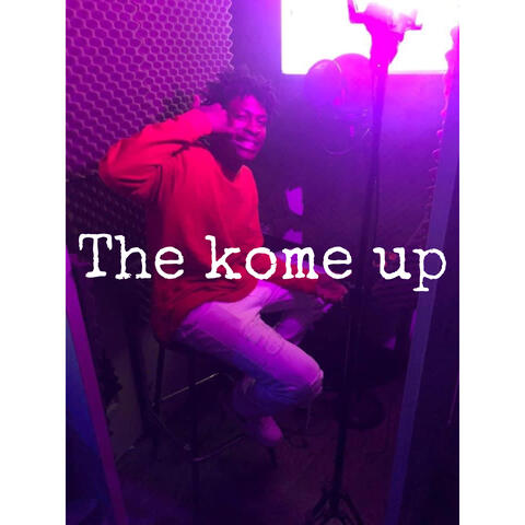 The Kome Up