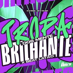 Tropa Dos Mente  Brilhante  x Beat Latão
