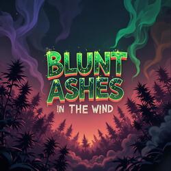 Blunt Ashes In the Wind