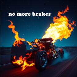 no more brakes