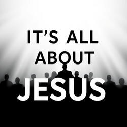 It's All About Jesus