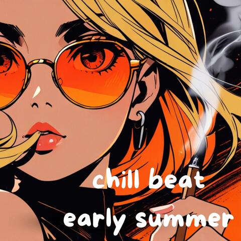 chill beat early summer