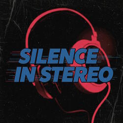 Silence in Stereo