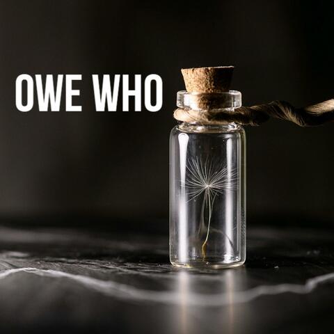 Owe Who