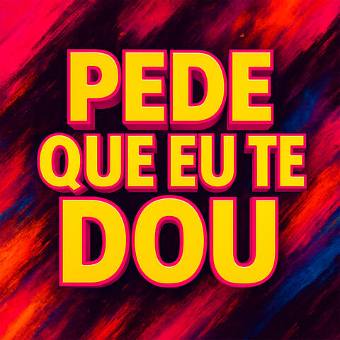 PEDE QUE EU TE DOU