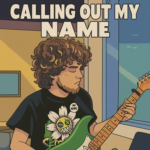 Calling Out My Name