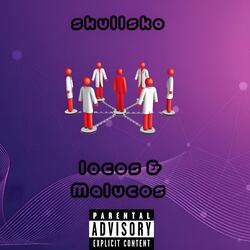 SKULLSKO X LOCOS & MALUCOS