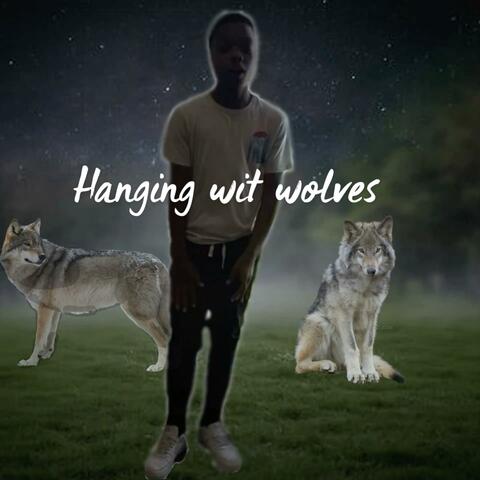 Hanging Wit Wolves
