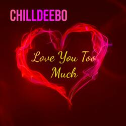 Love You Too Much