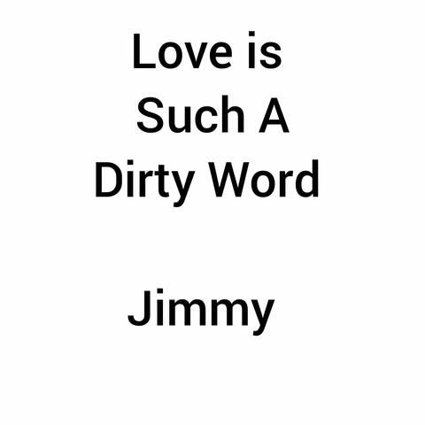 Love is Such A Dirty Word