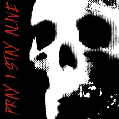 PRAY I STAY ALIVE