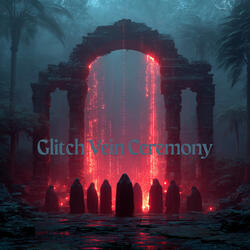 Glitch Vein Ceremony