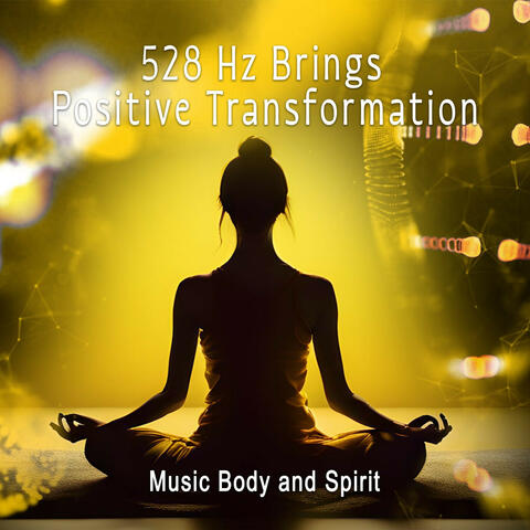 528 Hz Brings Positive Transformation