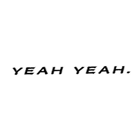 yeah yeah