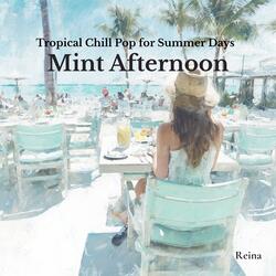 Tropical Chill Pop for Summer Days - Mint Afternoon