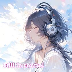 still in control