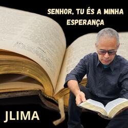 SENHOR , TU ÉS A MINHA ESPERANÇA